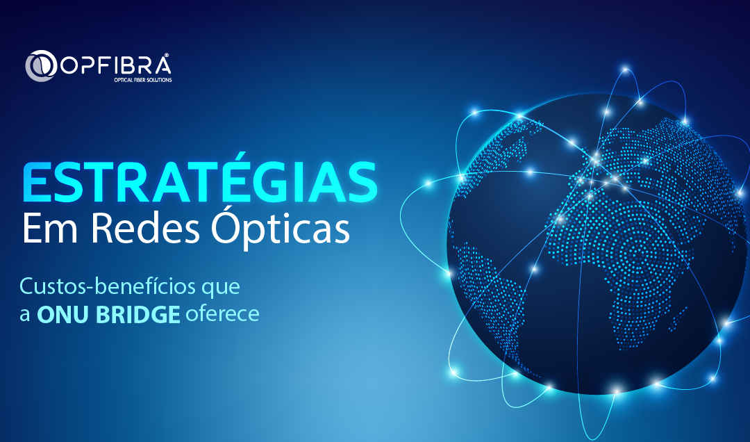ONU Bridge- Estratégias e Escolhas em Redes Ópticas