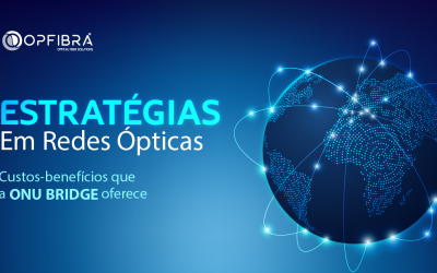 ONU Bridge- Estratégias e Escolhas em Redes Ópticas